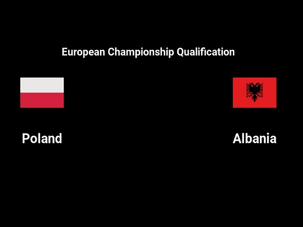 Nhận định kèo Ba Lan vs Albania – 01h45 28/03, VL Euro 2024